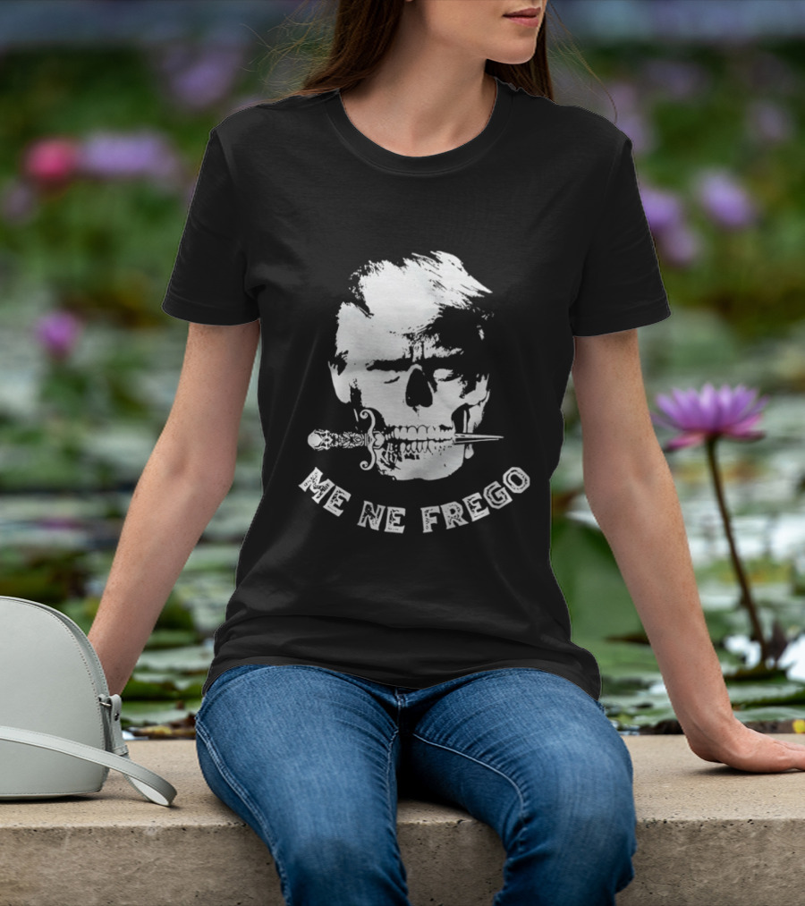 Skull Trump Me Ne Frego T-Shirt