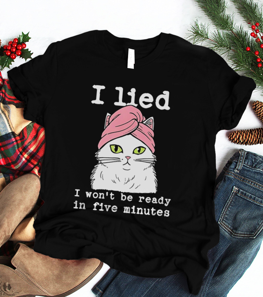 I Lied Cat Won't Be Ready In Five Minutes Pink Headwrap T-Shirt