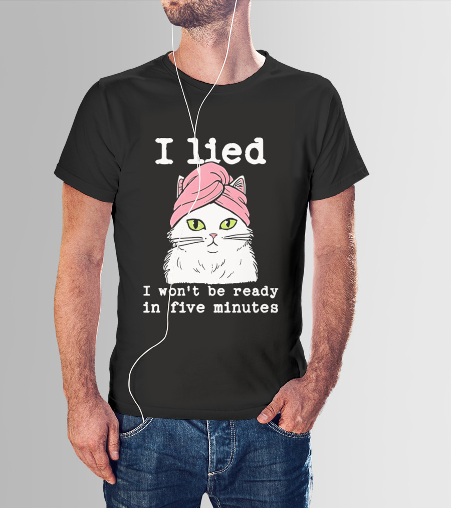 I Lied Cat Won't Be Ready In Five Minutes Pink Headwrap T-Shirt