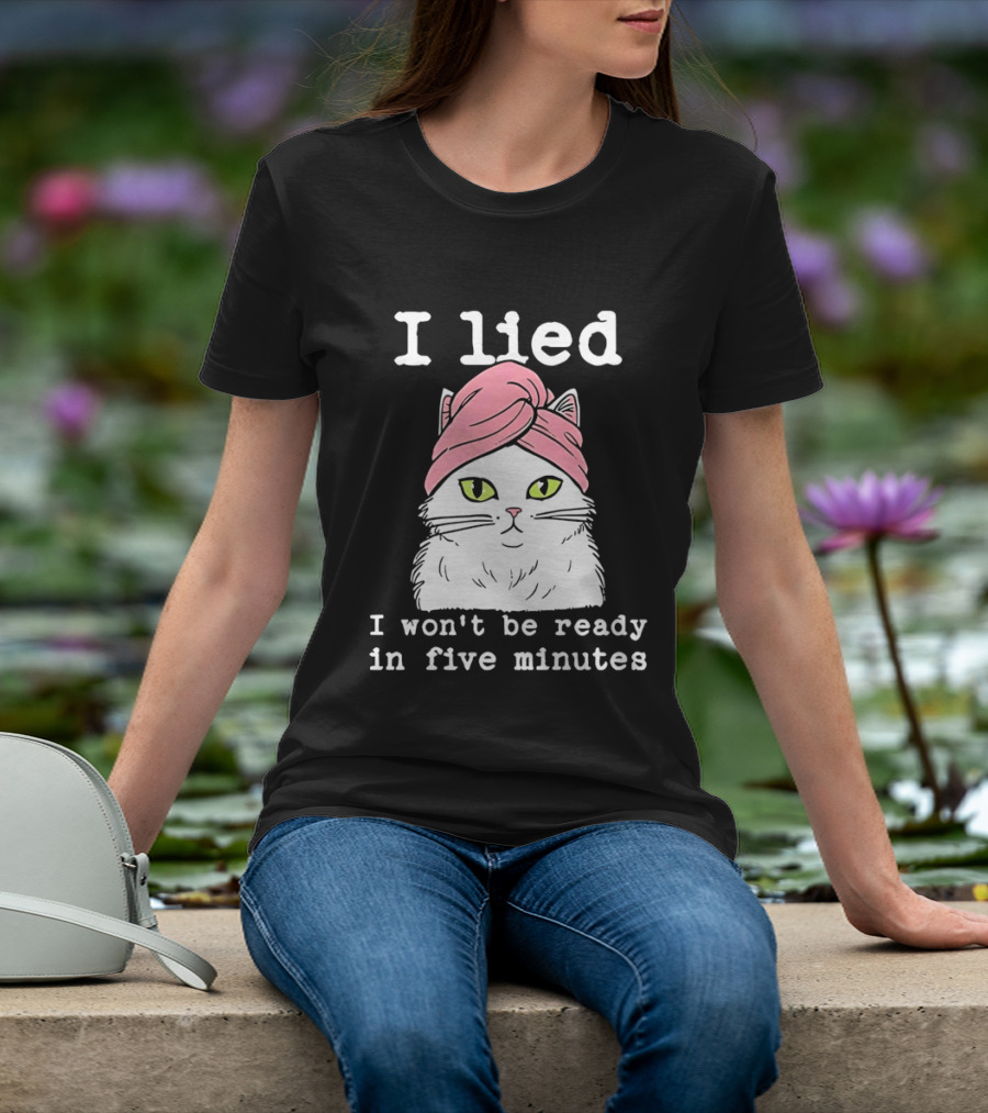 I Lied Cat Won't Be Ready In Five Minutes Pink Headwrap T-Shirt