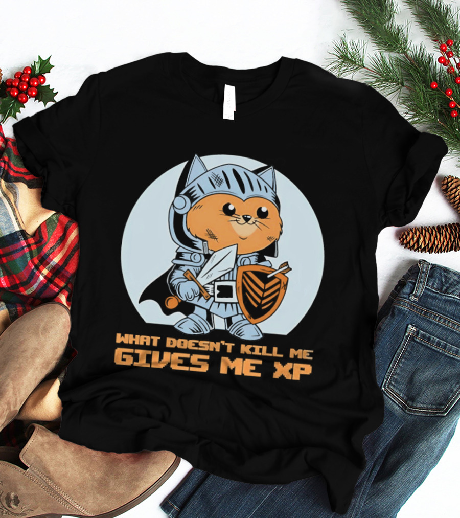 Knight Cat Holding Sword And Shield What Doesn't Kill Me Gives Me XP T-Shirt