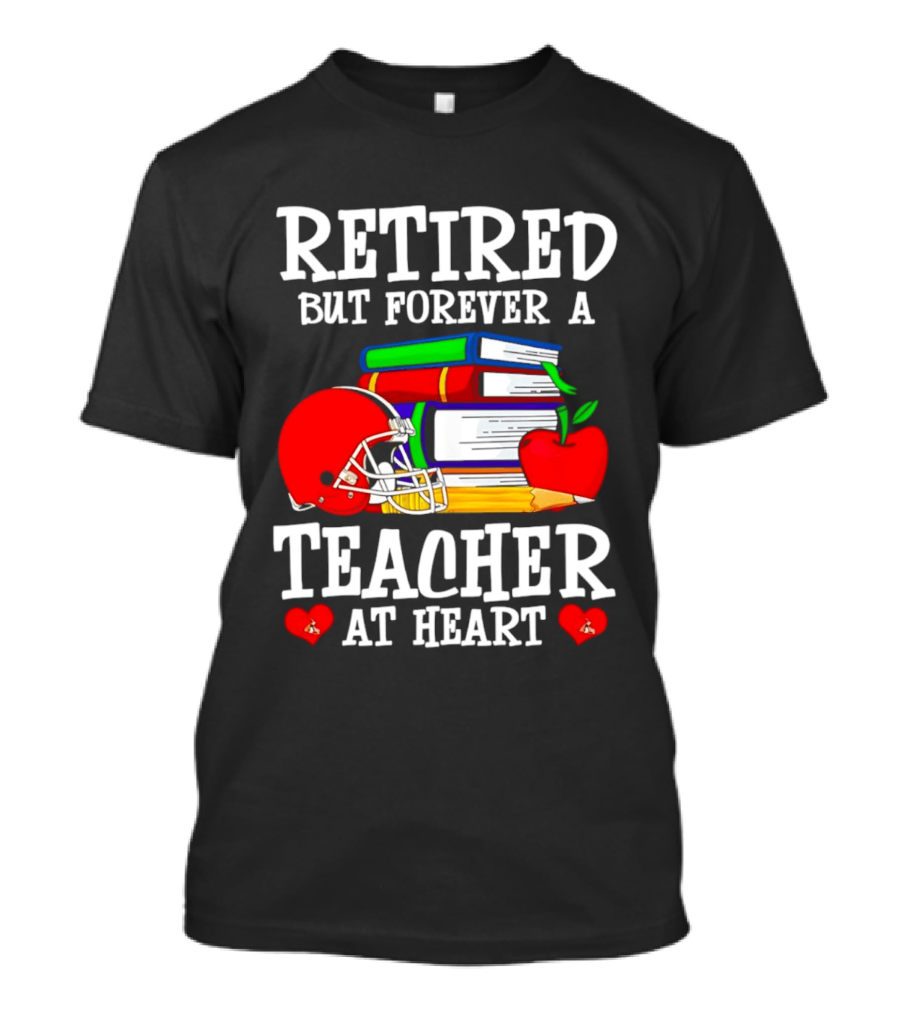 Retired But Forever A Teacher At Heart With Football Helmet And Books T-Shirt
