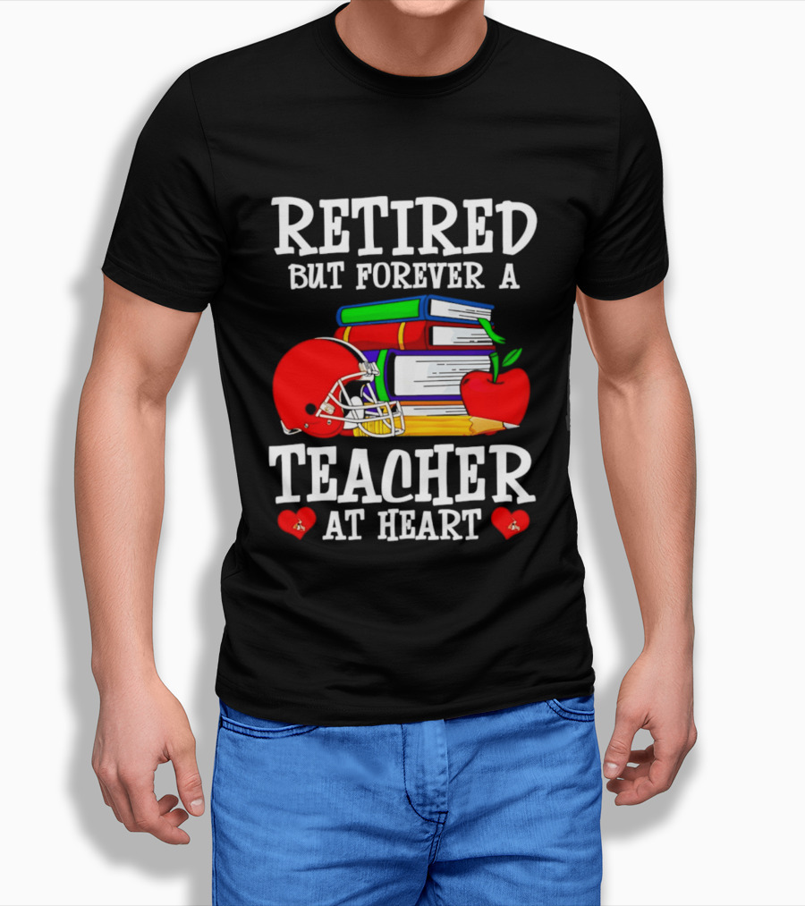 Retired But Forever A Teacher At Heart With Football Helmet And Books T-Shirt
