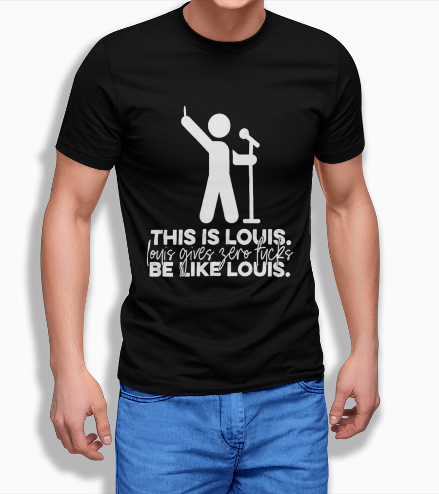 This Is Louis Gives Zero Fucks Be Like Louis T-Shirt