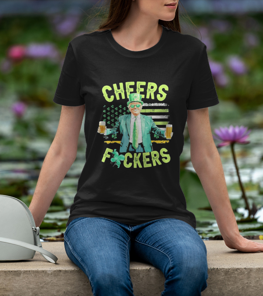 Cheers Fockers Trump St Patricks Day Irish Drinking T-Shirt