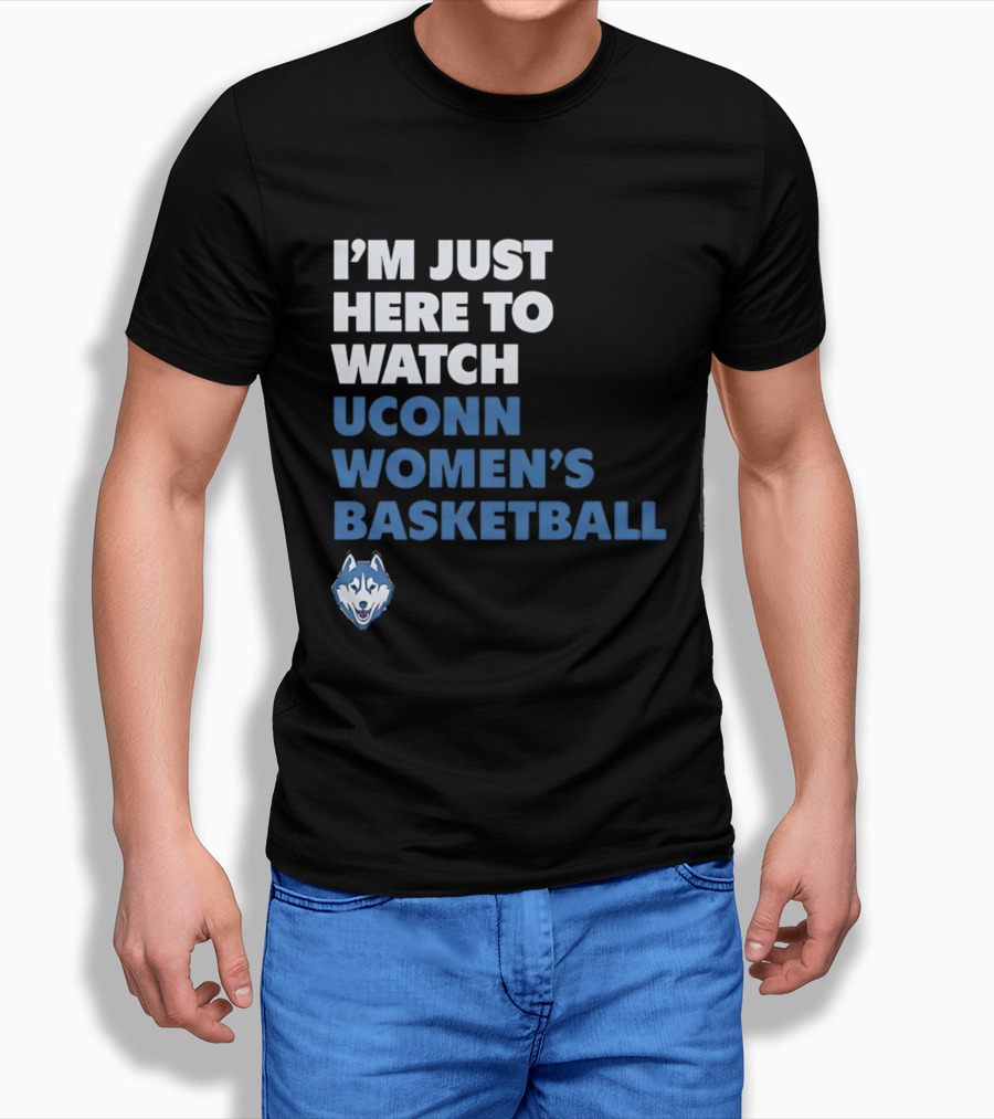 I'm Just Here To UConn Women's Basketball Husky Head T-Shirt