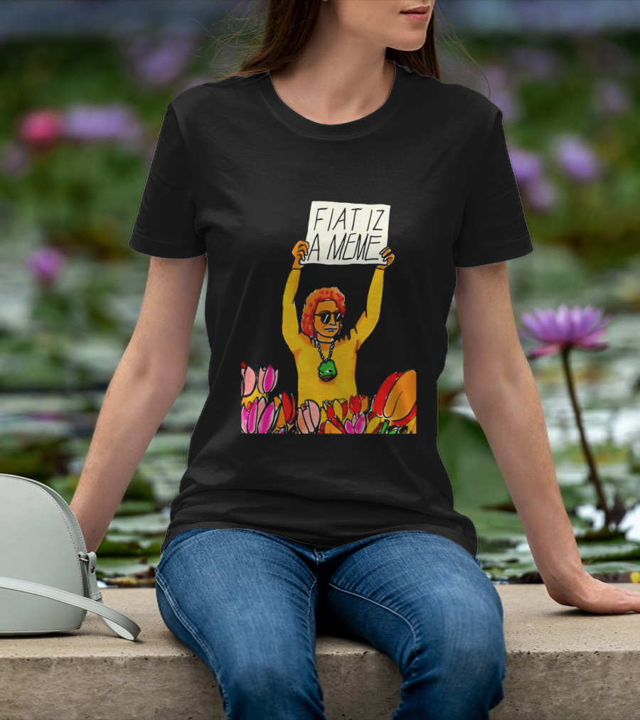 FIAT IZ A MEME Funny Tulip Fields Protester Painting T-Shirt