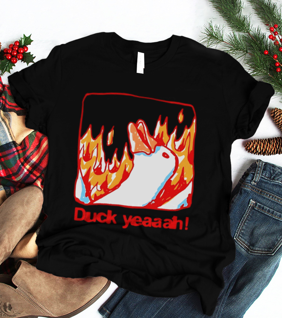 Duck Yeaah Engulfed In Flames With Fire Duck T-Shirt