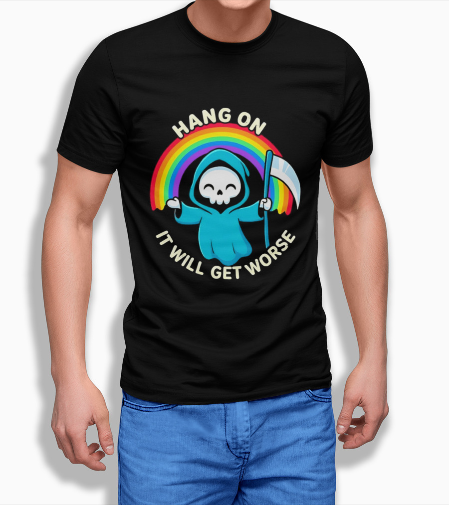 Grim Reaper Rainbow Hang On It Will Get Worse T-Shirt