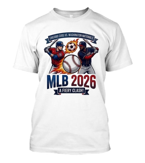 Chicago Cubs Vs Washington Nationals MLB 2026 A Fiery Clash T-Shirt