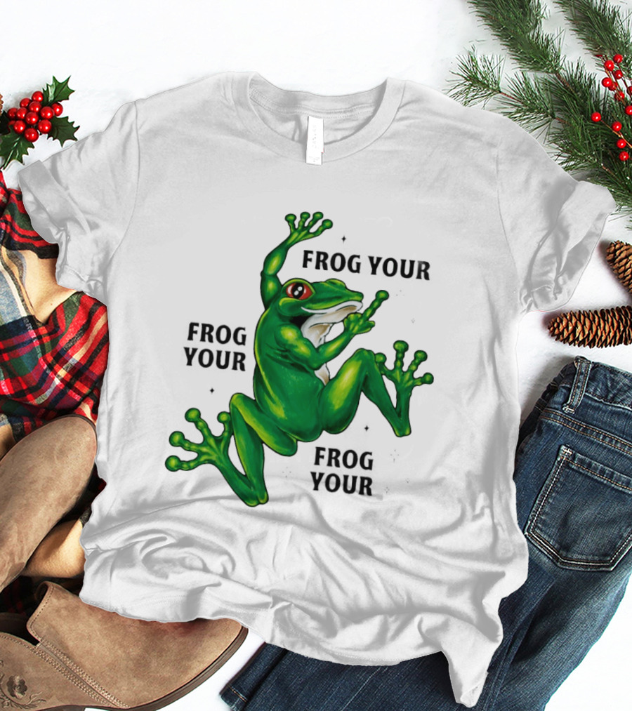 Frog Your Frog Your Frog Your Middle Finger Frog T-Shirt