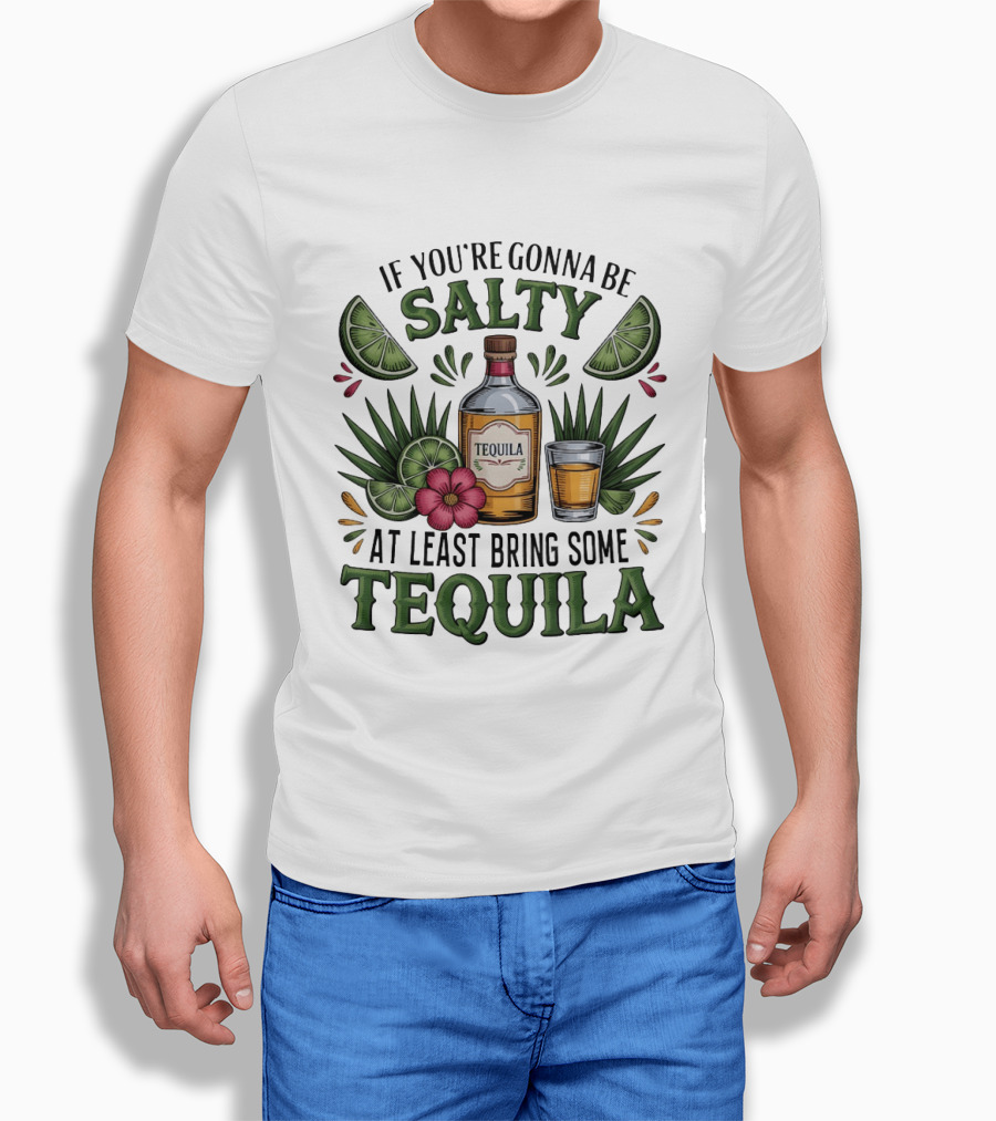 If You're Gonna Be Salty Tequila Bottle Limes Floral Accents T-Shirt