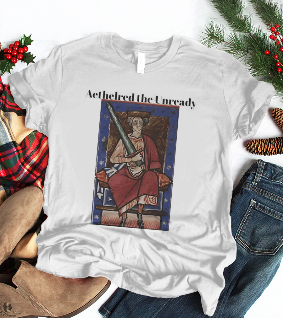 Aethelred The Unready Medieval King Holding Sword T-Shirt