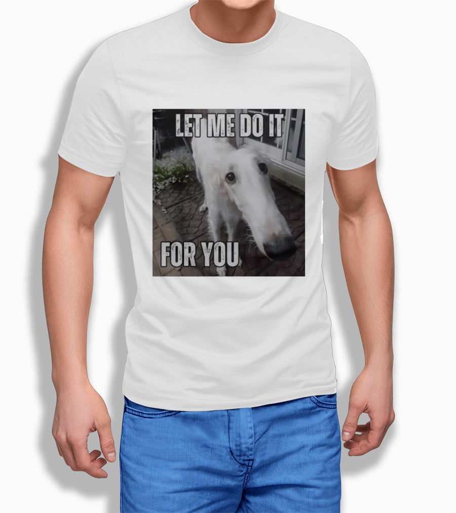 Let Me Do It For You Borzoi Dog Meme T-Shirt