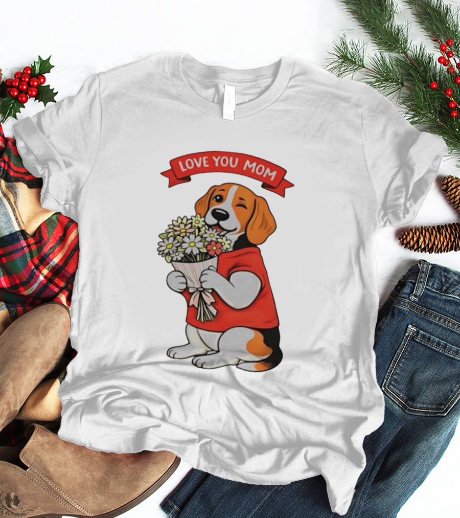 Love You Mom Beagle Holding Flowers Bouquet T-Shirt