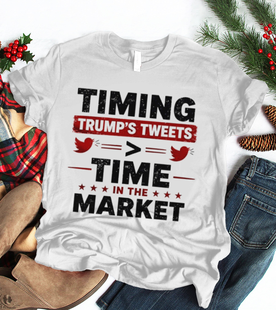 Timing Trump's Tweets Over Time In The Market T-Shirt