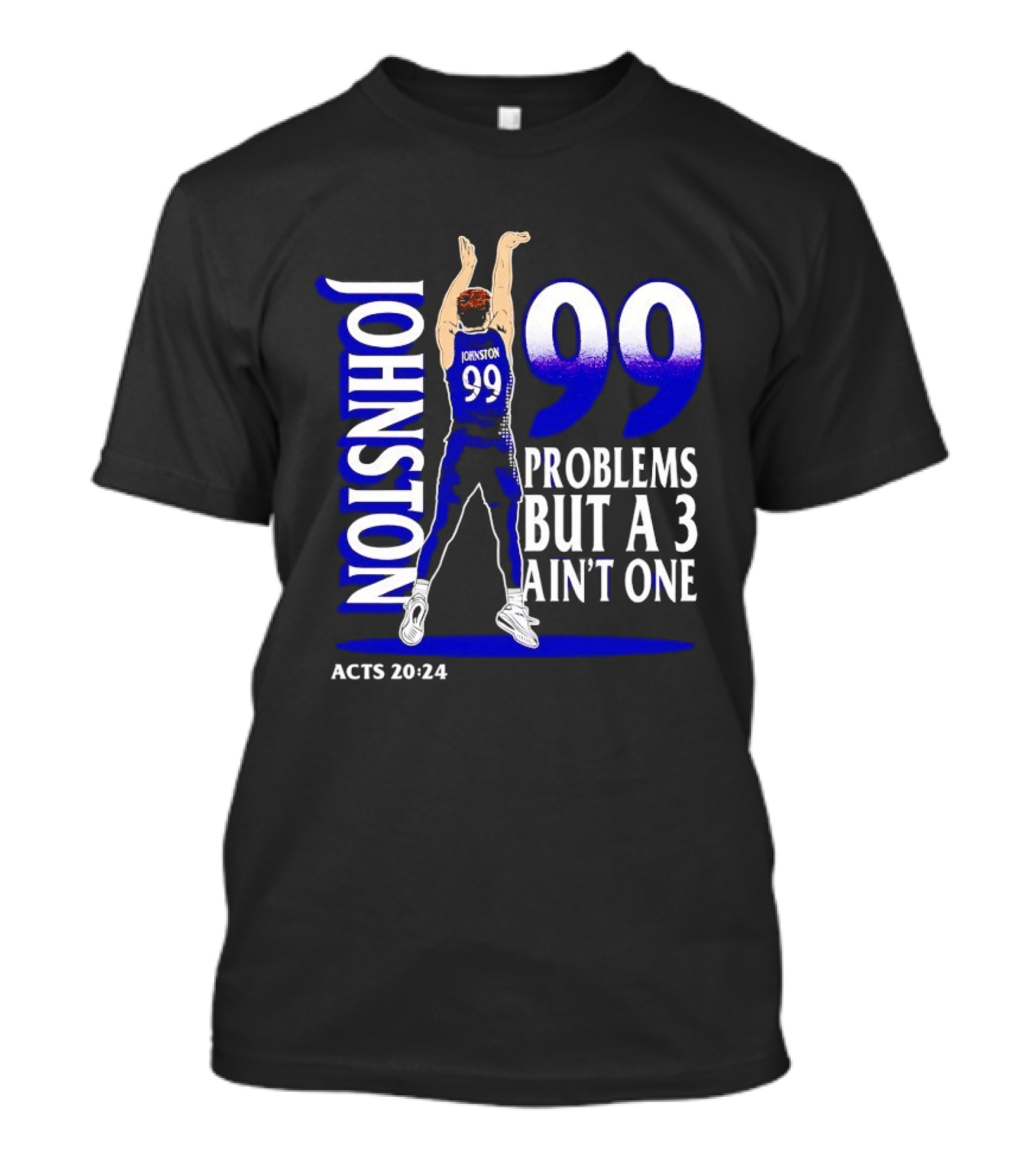 Chase Johnston Jumpshot 99 Problems But A 3 Ain't One ACTS 20 24 T-Shirt