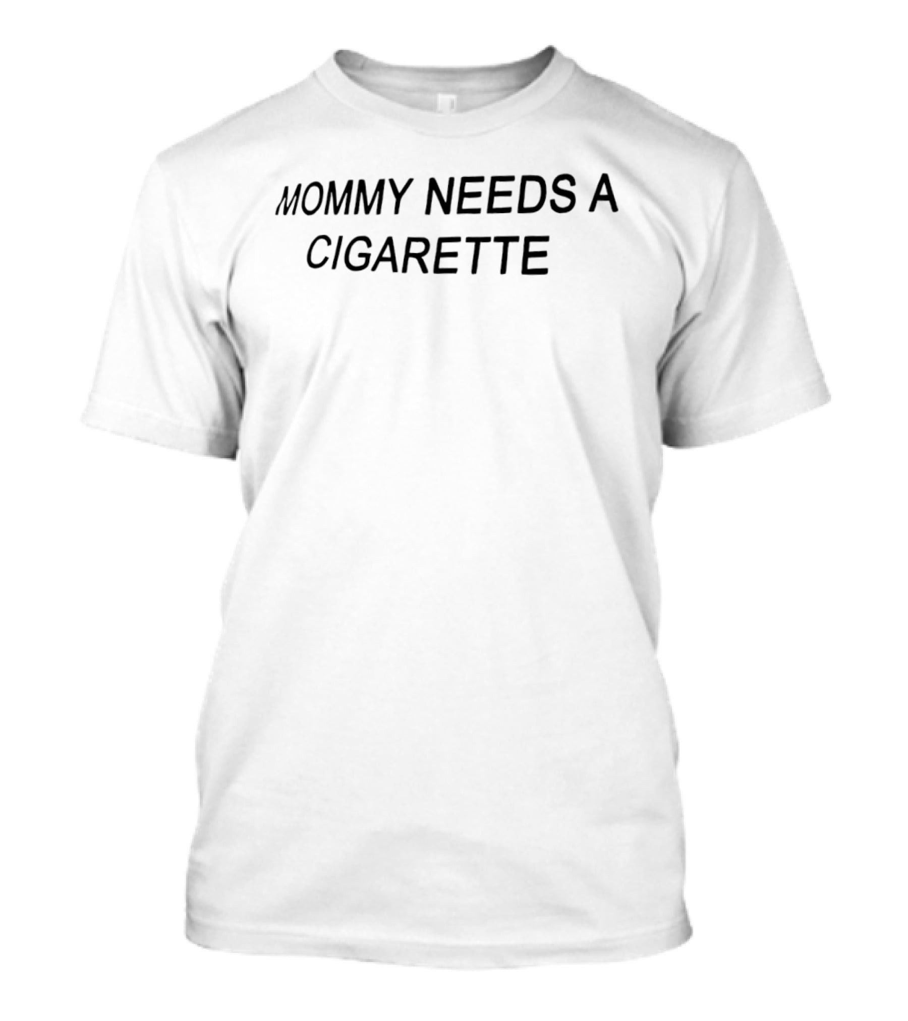 Mommy Needs A Cigarette T-Shirt