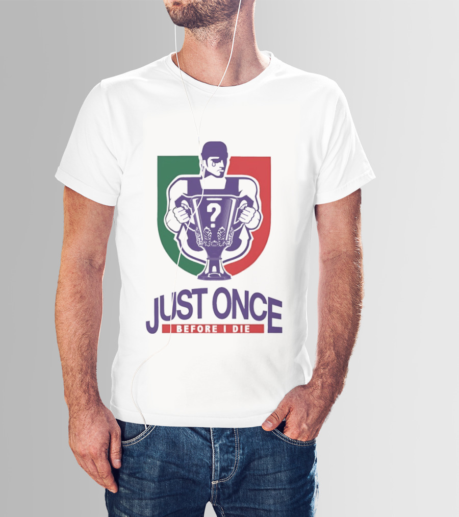 Just Once Before I Die Trophy Question Mark Man T-Shirt