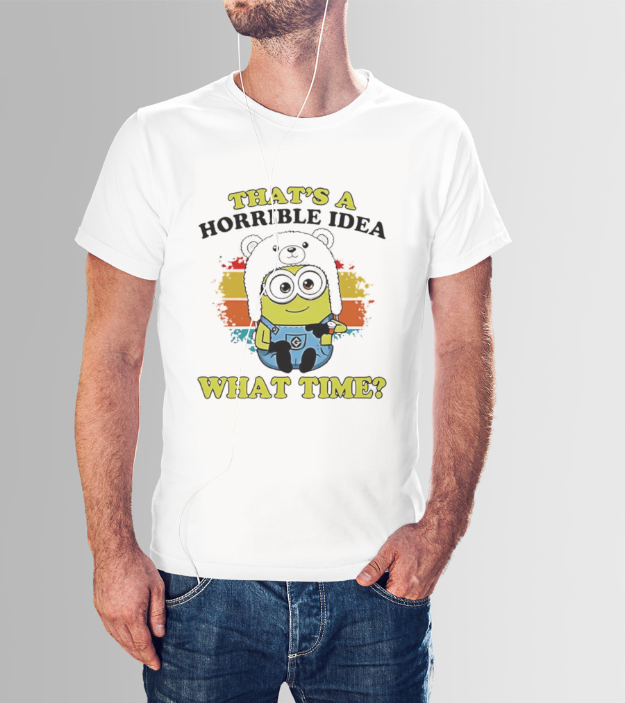 That's A Horrible Idea What Time Minion Rainbow Anime T-Shirt
