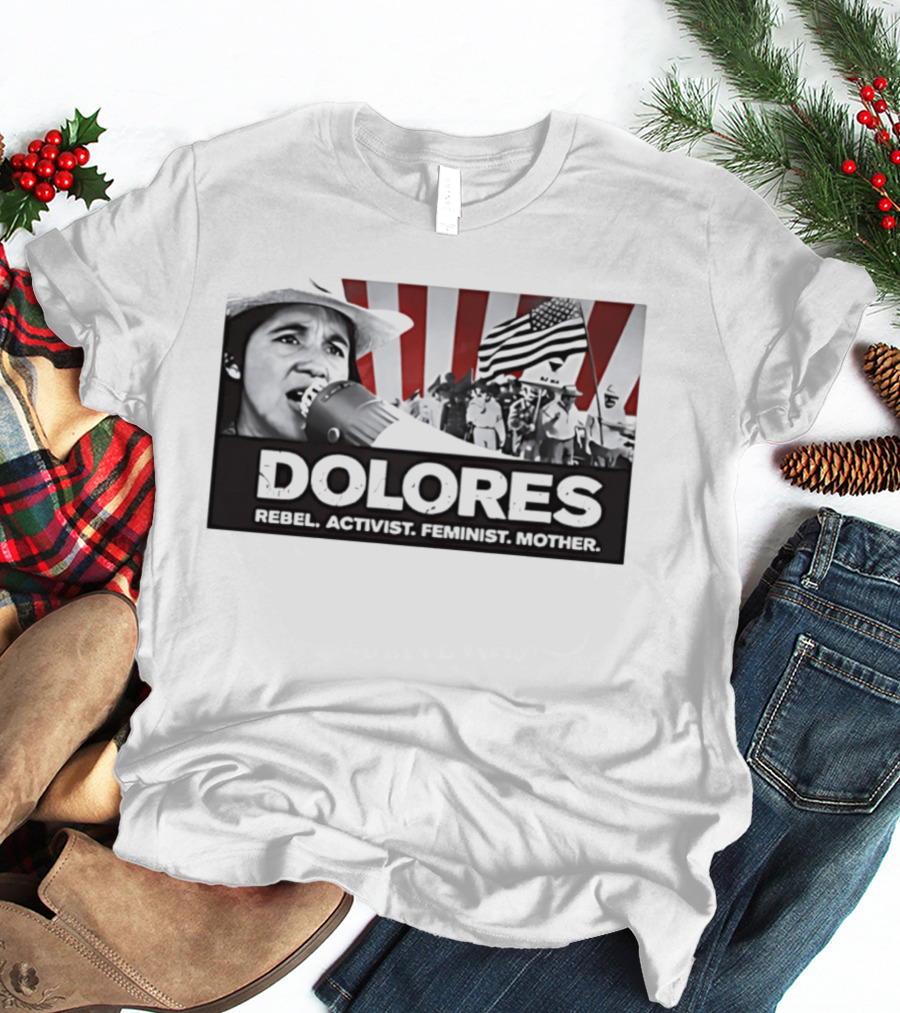 Dolores Rebel Activist Feminist Mother American Flag Symbolism T-Shirt