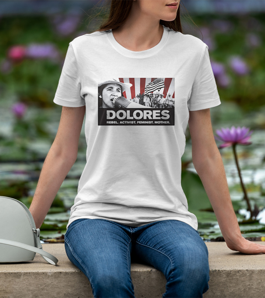 Dolores Rebel Activist Feminist Mother American Flag Symbolism T-Shirt