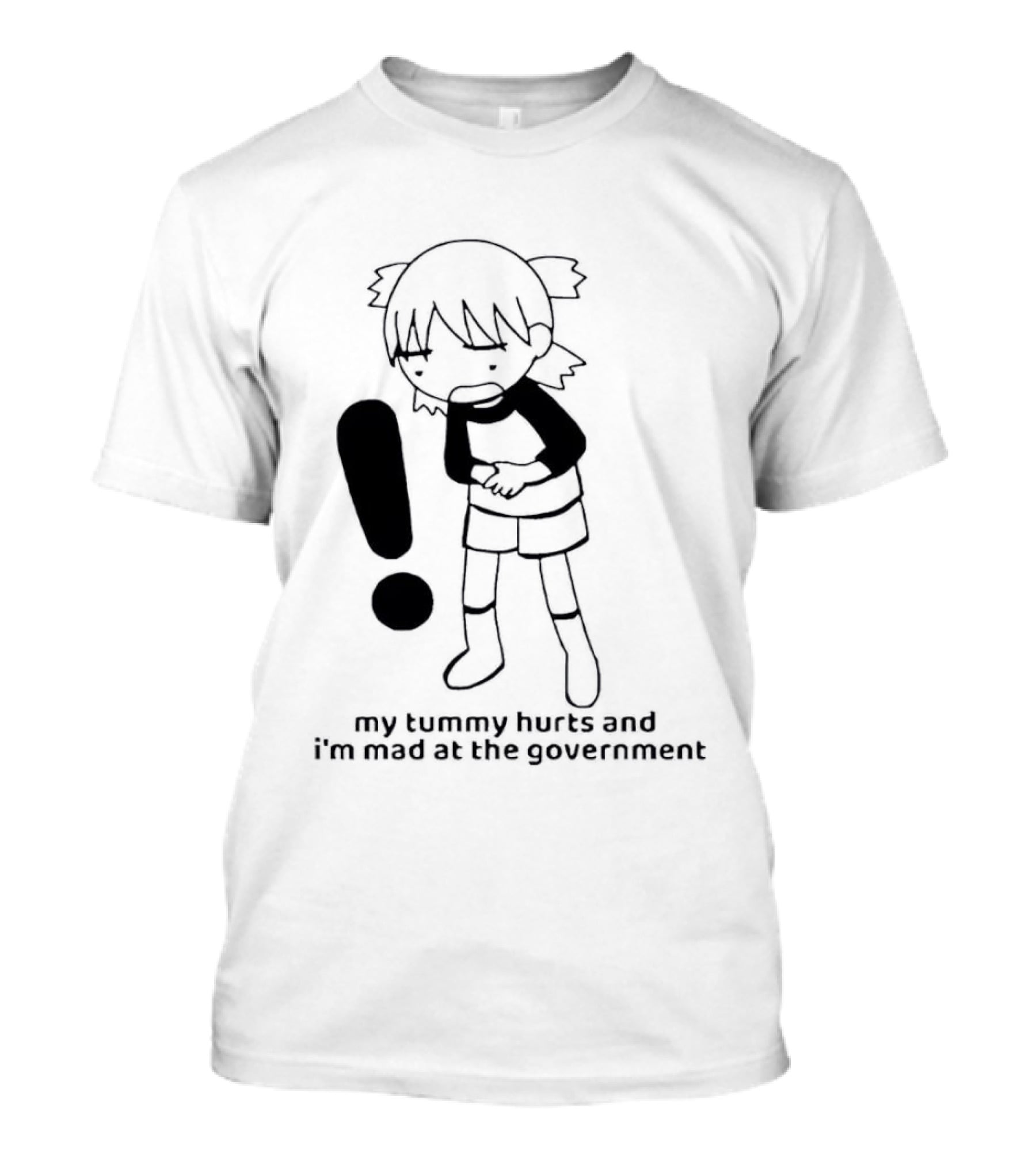 My Tummy Hurts And I'm Mad At The Government Exclamation Mark Girl Holding Stomach T-Shirt