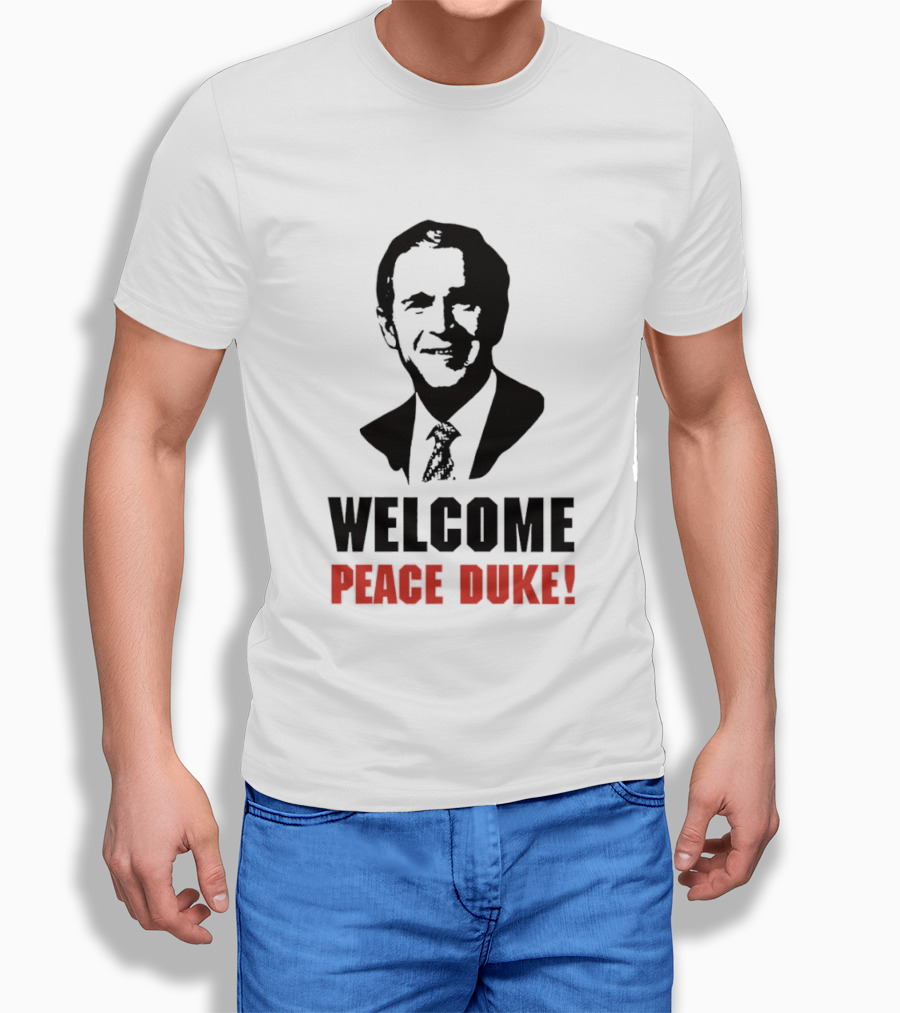 Welcome Peace Duke George W Bush T-Shirt