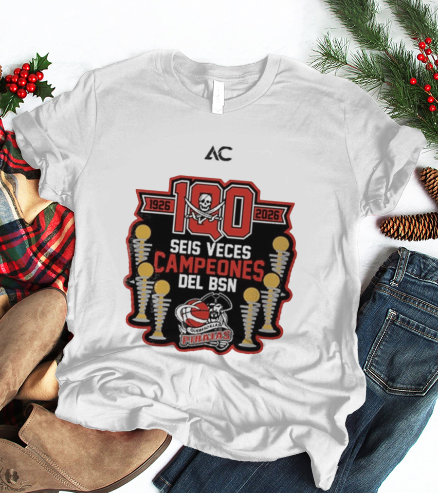 Piratas De Quebradillas 100 Aniversario Seis Veces Campeones Del BSN 1926 2026 T-Shirt