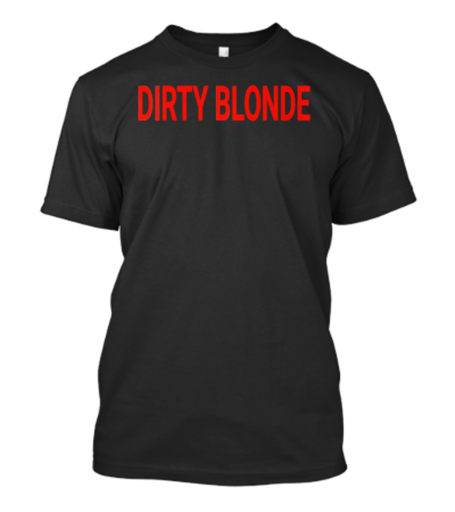 Dirty Blonde Bold Red T-Shirt