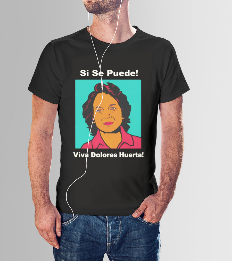Si Se Puede Viva Dolores Huerta 2026 T-Shirt