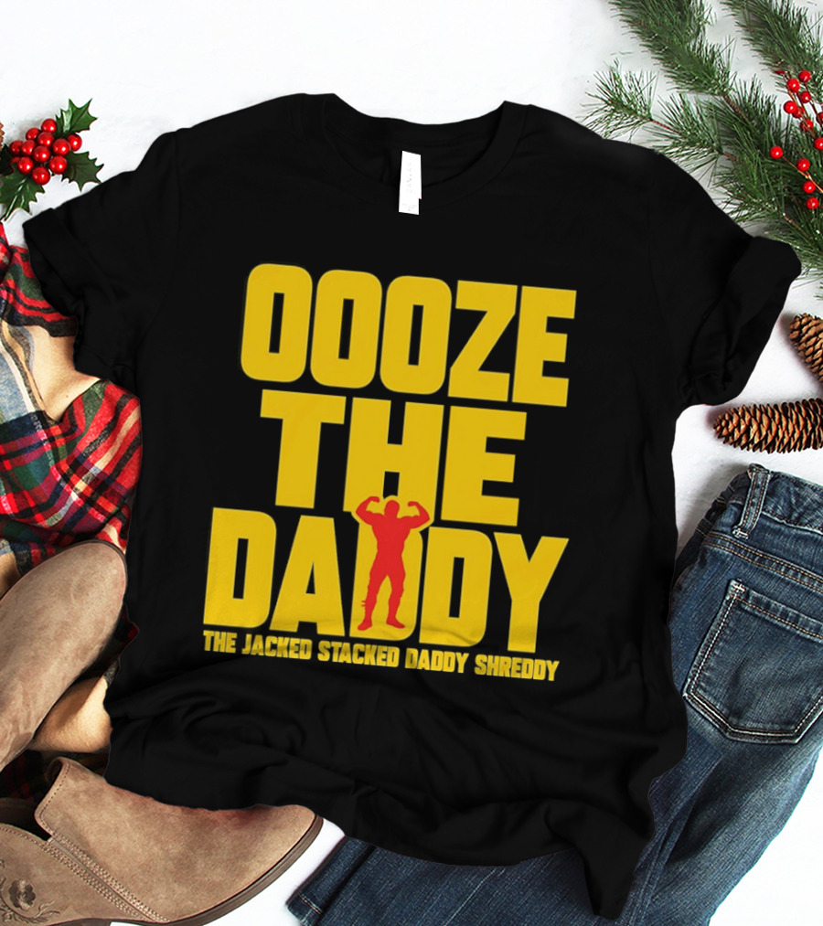 Ooze The Daddy Jacked Stacked Daddy Shreddy Muscle T-Shirt