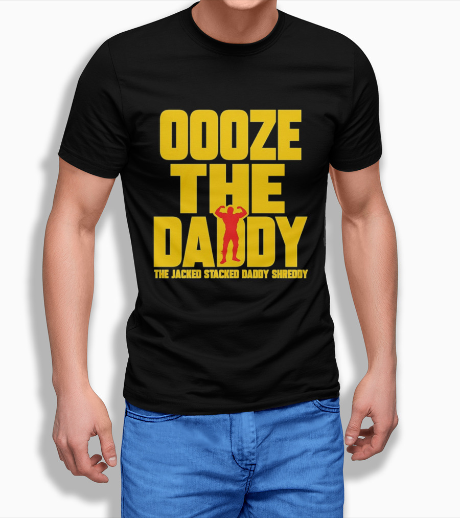 Ooze The Daddy Jacked Stacked Daddy Shreddy Muscle T-Shirt