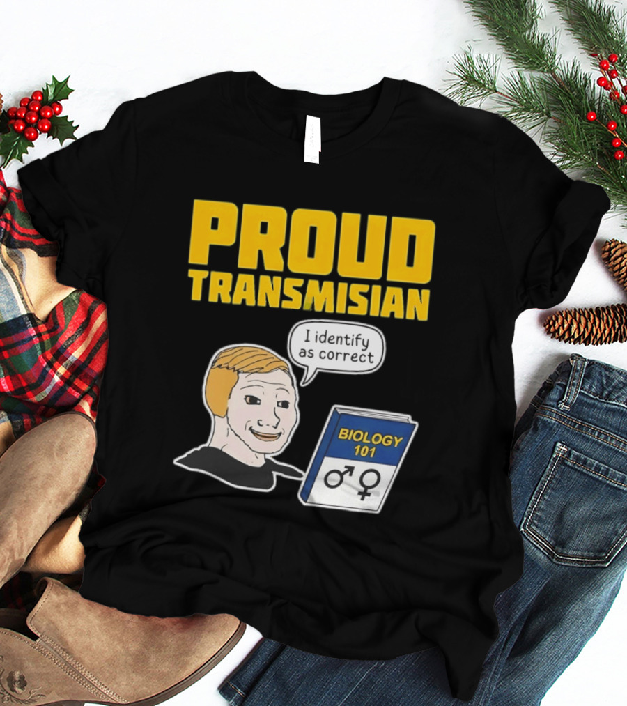 Proud Transmisian I Identify As Correct Biology 101 T-Shirt