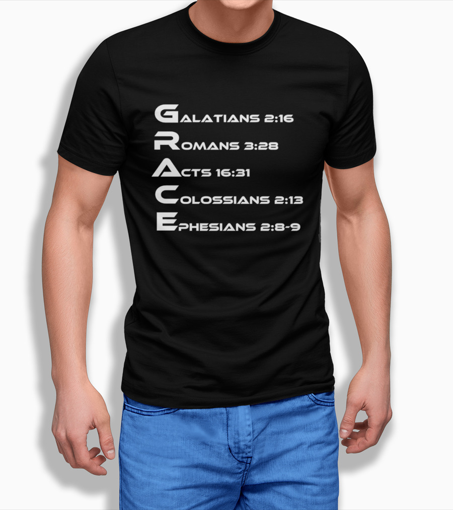 Grace Biblical Acronym Galatians 2:16 Romans 3:28 Acts 16:31 Colossians 2:13 Ephesians 2:8 9 T-Shirt
