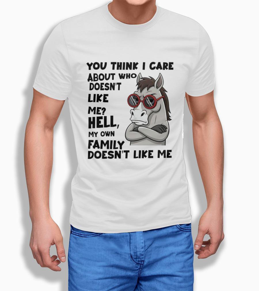 You Think I Care About Who Doesn't Like Me Hell My Own Family Doesn't Like Me Angry Donkey With Red Sunglasses T-Shirt