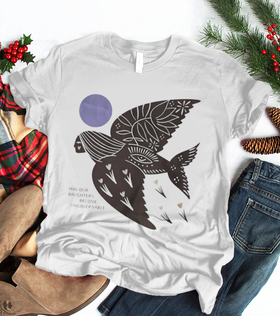 May Our Daughters Become Ungovernable Bird Floral Sun Hearts T-Shirt