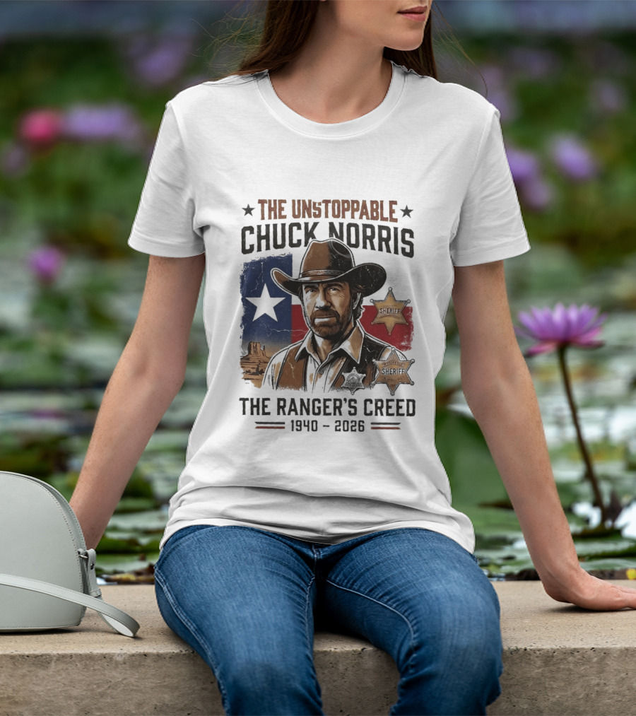 The Unstoppable Chuck Norris The Ranger's Creed 1940 2026 Sheriff Star And Texas Flag T-Shirt