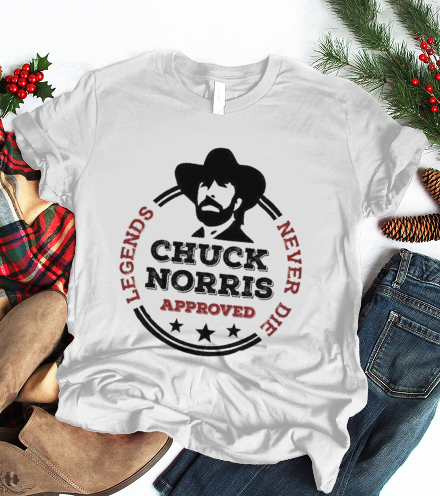 Chuck Norris Approved Legends Never Die T-Shirt