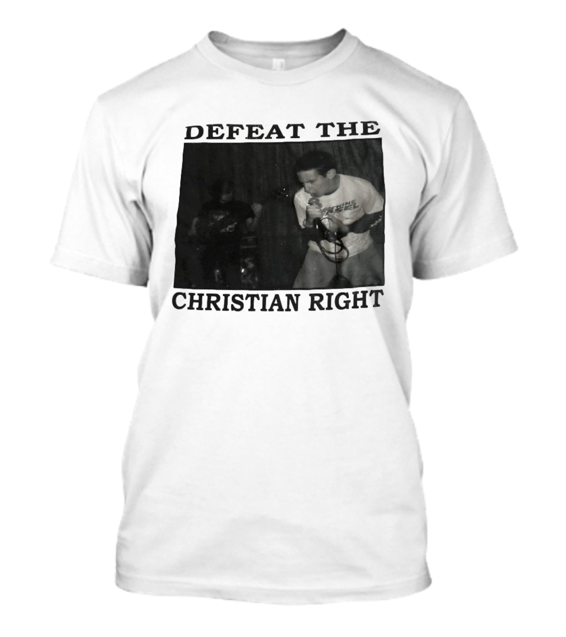 DEFEAT THE CHRISTIAN RIGHT Band Performance T-Shirt
