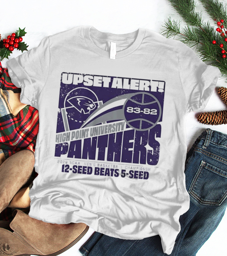 UPSET ALERT High Point University Panthers 2025 NCAA Men's Basketball Championship 12 Seed Beats 5 Seed 86 82 T-Shirt
