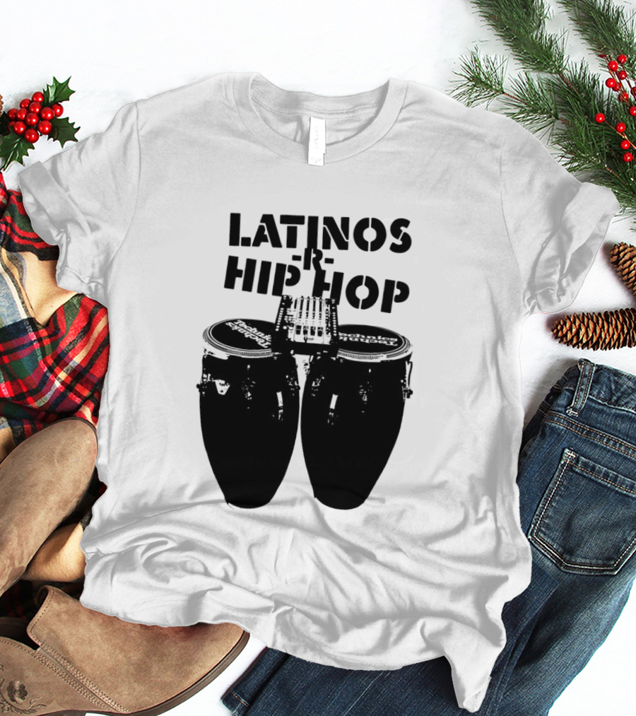 Latinos R Hip Hop Conga Drums Remix T-Shirt