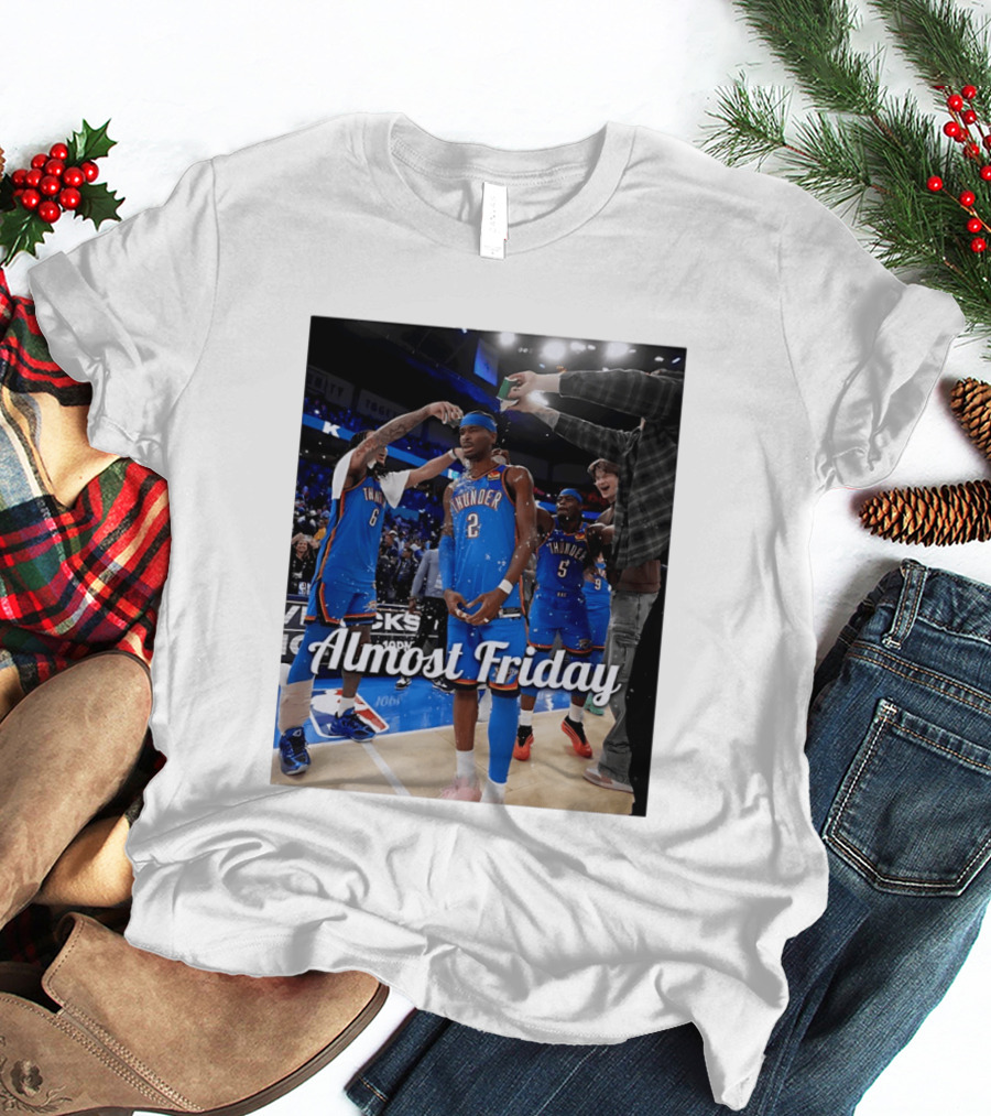 Shai Gilgeous Alexander 2 Oklahoma City Thunder Almost Friday Celebration T-Shirt