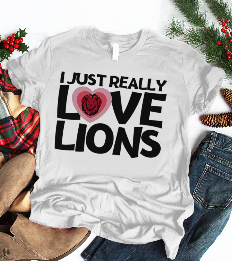 I Just Really Love Lions Heart Shape Lion T-Shirt