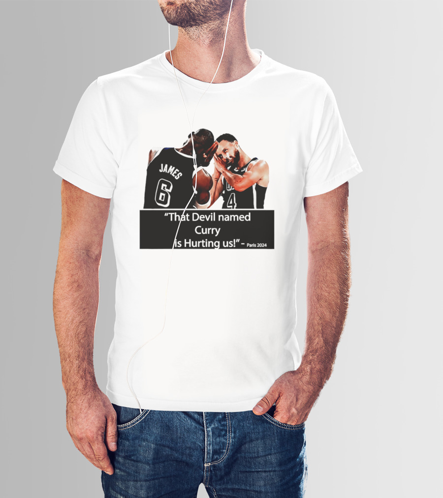 James And Curry That Devil Named Curry Is Hurting Us Paris 2024 T-Shirt