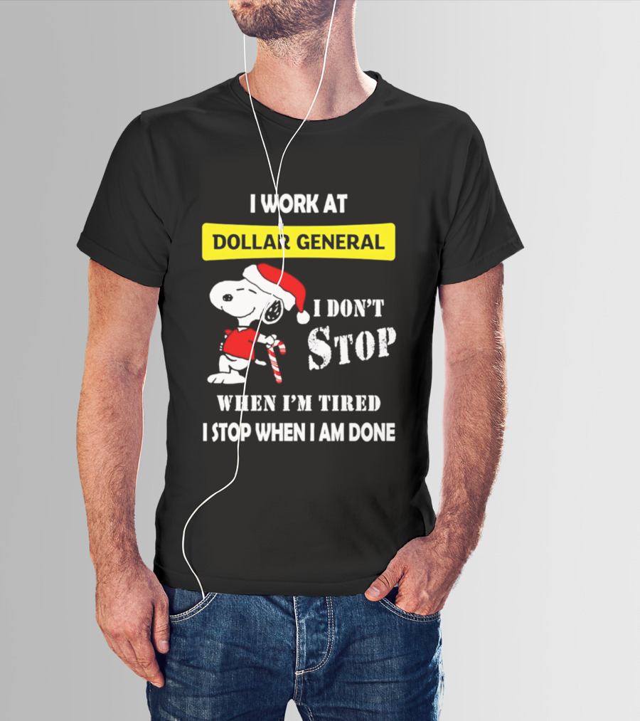 Snoopy Santa I Work At Dollar General I Don't Stop When I'm Tired I Stop When I Am Done T-Shirt