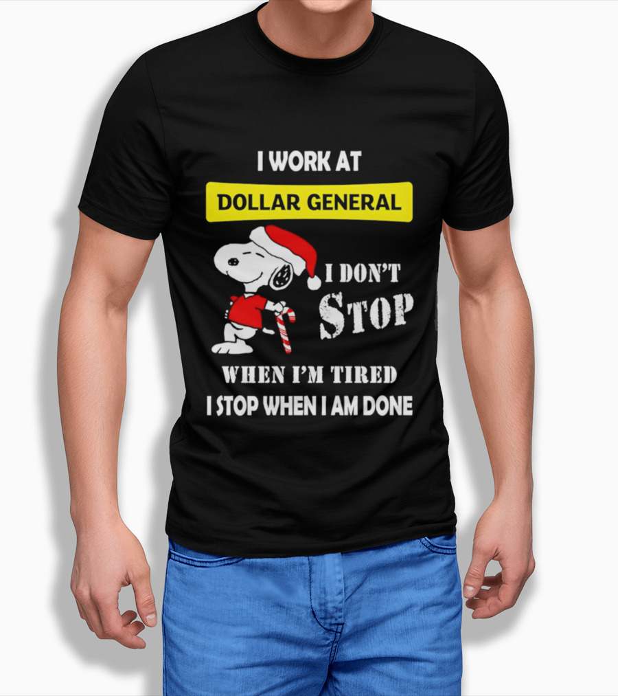 Snoopy Santa I Work At Dollar General I Don't Stop When I'm Tired I Stop When I Am Done T-Shirt