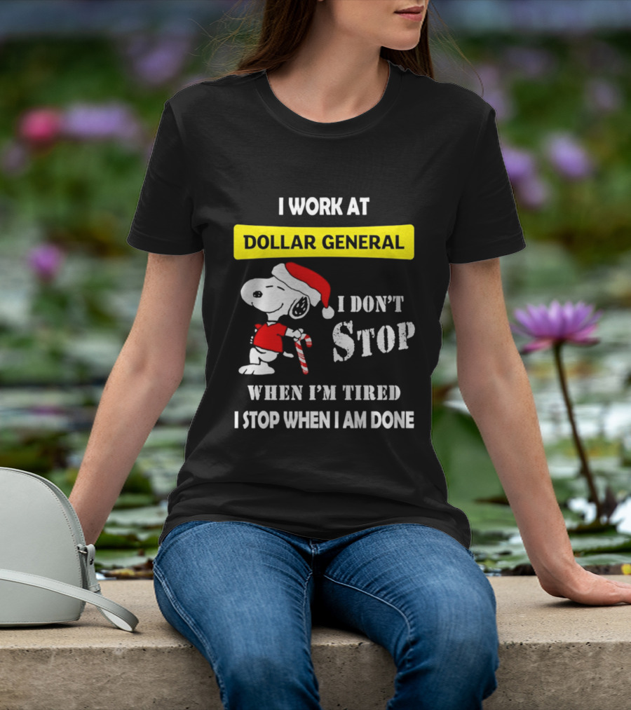 Snoopy Santa I Work At Dollar General I Don't Stop When I'm Tired I Stop When I Am Done T-Shirt