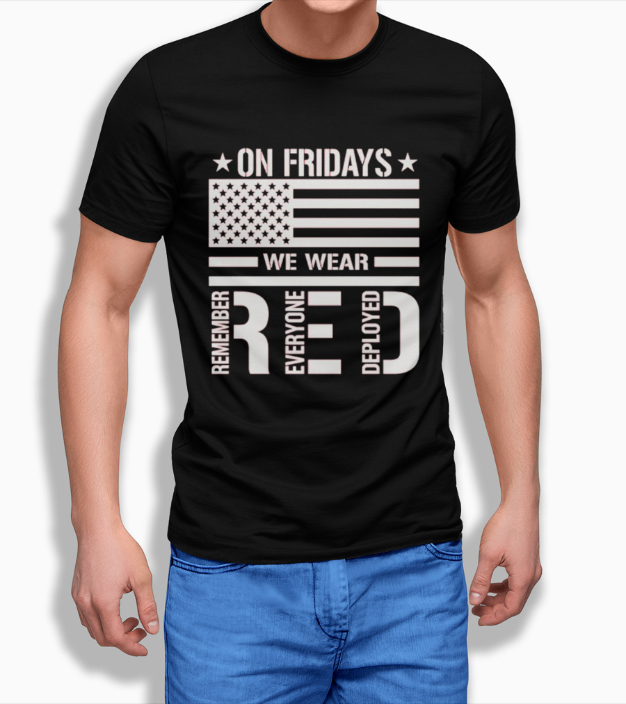 On Fridays We Wear Red Remember Everyone Deployed USA Flag T-Shirt