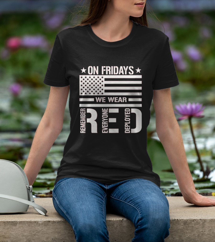 On Fridays We Wear Red Remember Everyone Deployed USA Flag T-Shirt